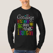 Goodbye Lesson Plans Hello Suntan Last Day Of Scho T-Shirt (Vorderseite)