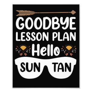 Goodbye Lesson Plans Hello Suntan Teacher Summer Fotodruck