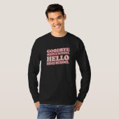 Goodbye Middle School Hello High School 8. Klasse T-Shirt (Vorne ganz)
