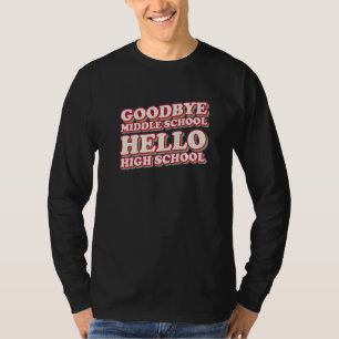 Goodbye Middle School Hello High School 8. Klasse T-Shirt