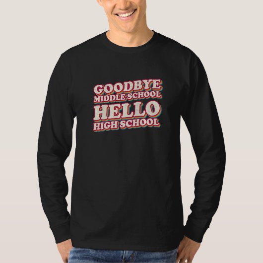 Goodbye Middle School Hello High School 8. Klasse T-Shirt (Vorderseite)