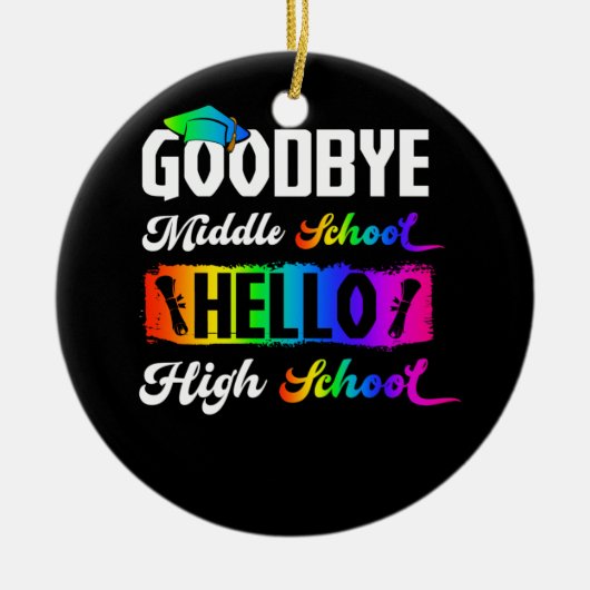 Goodbye Middle School Hello High School Abschluss Keramik Ornament (Vorne)