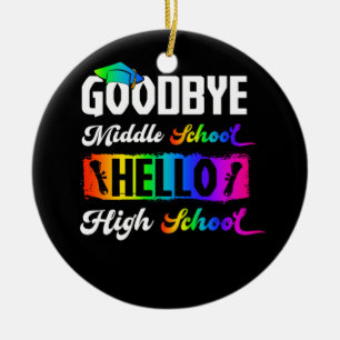 Goodbye Middle School Hello High School Abschluss Keramik Ornament