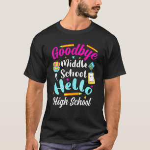 Goodbye Middle School Hello High School Abschluss T-Shirt