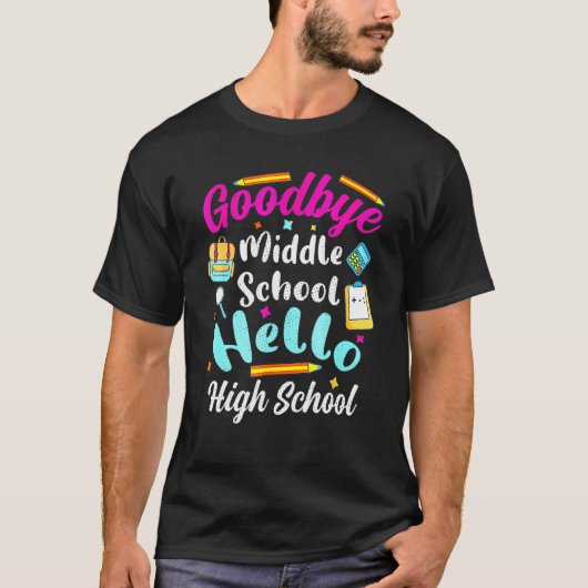 Goodbye Middle School Hello High School Abschluss T-Shirt (Vorderseite)