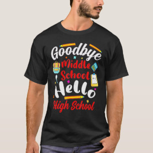 Goodbye Middle School Hello High School Abschluss T-Shirt