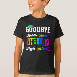 Goodbye Middle School Hello High School Abschluss T-Shirt