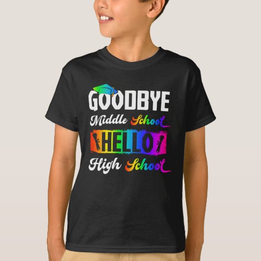 Goodbye Middle School Hello High School Abschluss T-Shirt (Vorderseite)