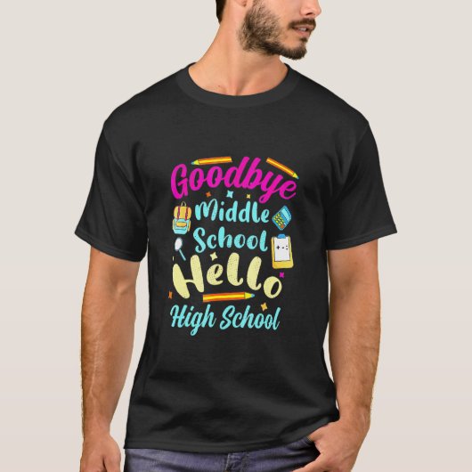 Goodbye Middle School Hello High School Abschluss T-Shirt (Vorderseite)