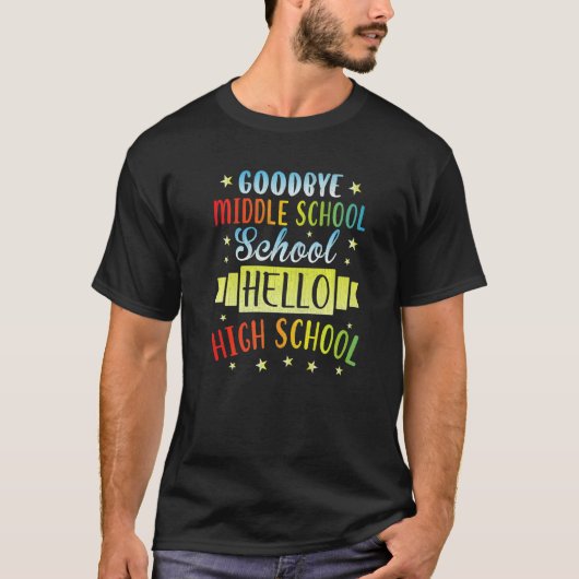Goodbye Middle School Hello High School Graduate G T-Shirt (Vorderseite)