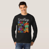 Goodbye Middle School Hello High School Happy Last T-Shirt (Vorne ganz)