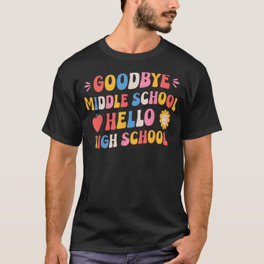Goodbye Middle School Hello High School T-Shirt (Vorderseite)