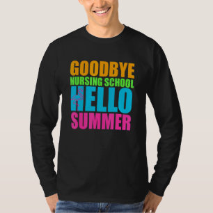 Goodbye Nursing School Hallo Sommer Zeit glücklich T-Shirt