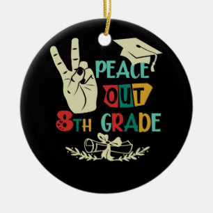 Goodbye Peace Out 8. Klasse Graduate Achte Grade Keramik Ornament