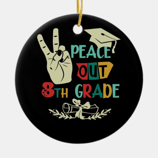 Goodbye Peace Out 8. Klasse Graduate Achte Grade Keramik Ornament (Vorne)