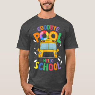 Goodbye Pool Hallo Schule ersten Tag der Schule Bu T-Shirt