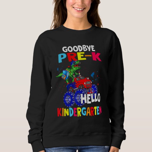 Goodbye Pre K Hello Kindergarten Rex Reiten Monste Sweatshirt (Vorderseite)