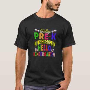 Goodbye Pre K Hello Kindergarten School Graduation T-Shirt