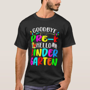 Goodbye Pre K Hello Kindergarten Zurück zur Schule T-Shirt