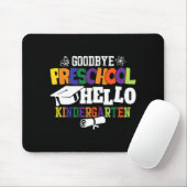 Goodbye Preschool Hello Kindergarten PreK Mousepad (Mit Mouse)