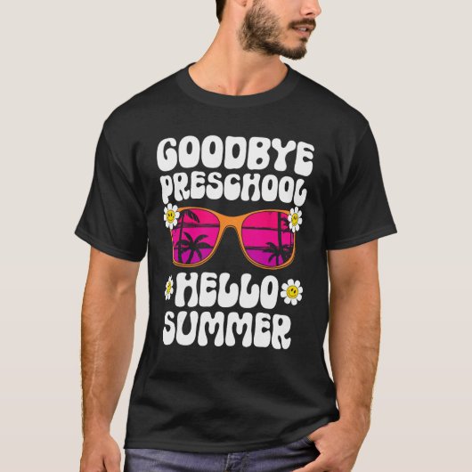 Goodbye Preschool Hello Summer Last Day Of School T-Shirt (Vorderseite)