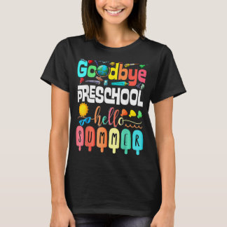 Goodbye Preschool Hello Summer Pre K Graduate T-Shirt
