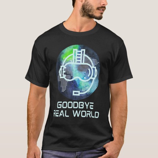 Goodbye Real World Virtual Reality Vr Ar Gamer War T-Shirt (Vorderseite)