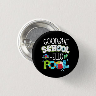 GoodBye School Hallo Pool Letzten Tag der Schule F Button