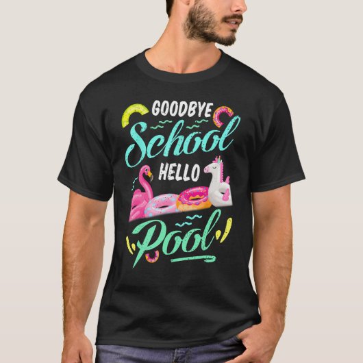 Goodbye School Hello Pool Happy Last Day Summer Te T-Shirt (Vorderseite)