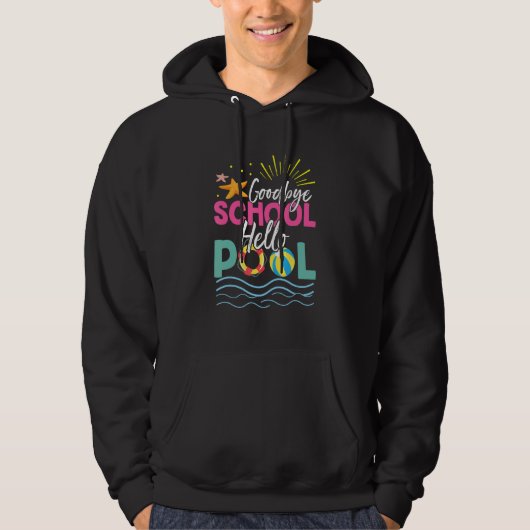 Goodbye School Hello Pool Summer Vacacation Beach Hoodie (Vorderseite)