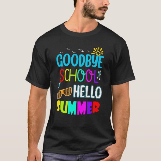"Goodbye School Hello Summer for Teachers & Studen T-Shirt (Vorderseite)