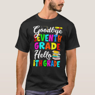 Goodbye Sieben Grad Hallo 8. Klasse Zurück zum Sch T-Shirt