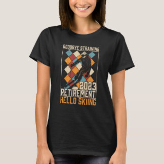 Goodbye Straining Hello Skiing Retirement 2023 T-Shirt