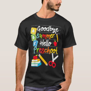 Goodbye Summer Hello Preschool Happy First Day of T-Shirt