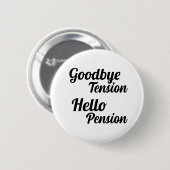 Goodbye Tension Hello Pension Fun Retirement Button (Vorne & Hinten)
