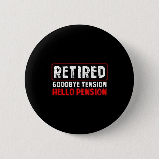 Goodbye Tension Hello Pension Funny Retirement 202 Button (Vorderseite)