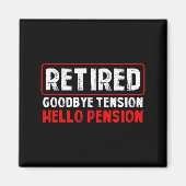 Goodbye Tension Hello Pension Funny Retirement 202 Magnet (Vorne)