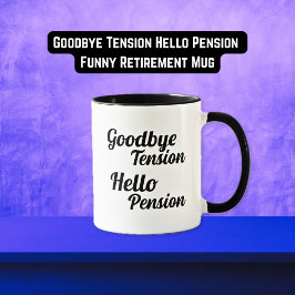Goodbye Tension Hello Pension Funny Retirement Tasse