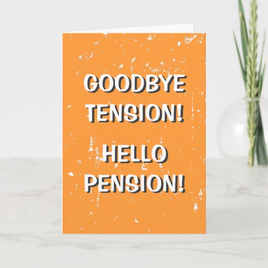 Goodbye tension hello Pension Grußkarte Karte (Vorderseite)