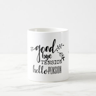 Goodbye Tension Hello Pension Personal Rentirement Kaffeetasse