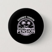 Goodbye Tension Hello Pension Relax Time Mood Button (Vorderseite)
