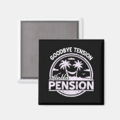 Goodbye Tension Hello Pension Relax Time Mood  Magnet (Vorderseite/Rückseite)