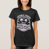 Goodbye Tension Hello Pension Relax Time Mood  T-Shirt (Vorderseite)