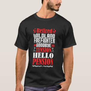 Goodbye Tension Hello Pension Remüde Wildland Fir T-Shirt