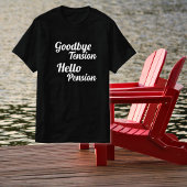 Goodbye Tension Hello Pension Rentirement T-Shirt