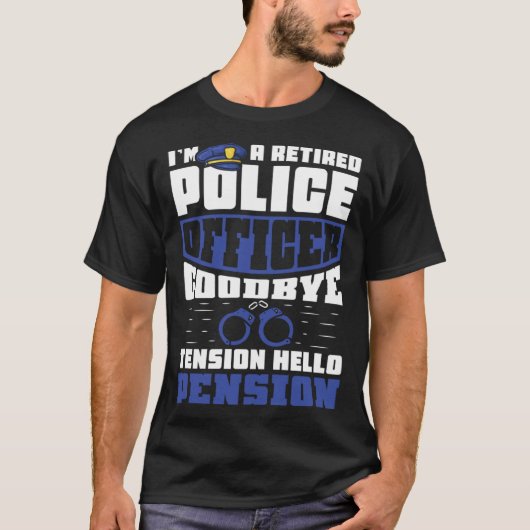Goodbye tension hello pension  Retired police offi T-Shirt (Vorderseite)