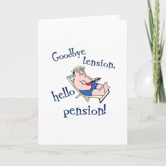 GOODBYE TENSION, HELLO PENSION! RÜCKZAHLUNGSGESCHE KARTE (Vorderseite)