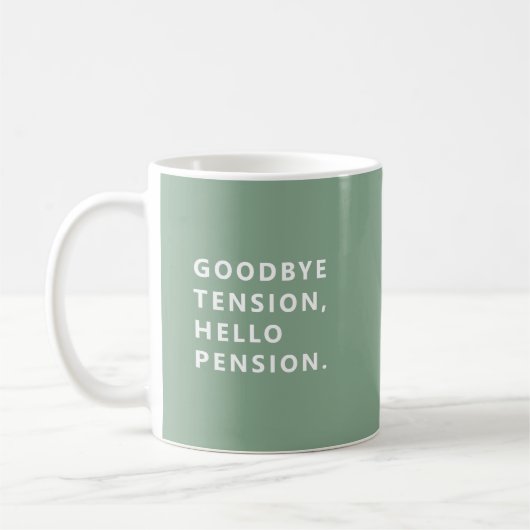 Goodbye Tension Welcome Pension Fun Retirement Mug Kaffeetasse (Links)