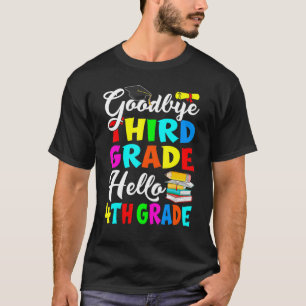 Goodbye Third Grade Hello 4th Grade Zurück in die  T-Shirt