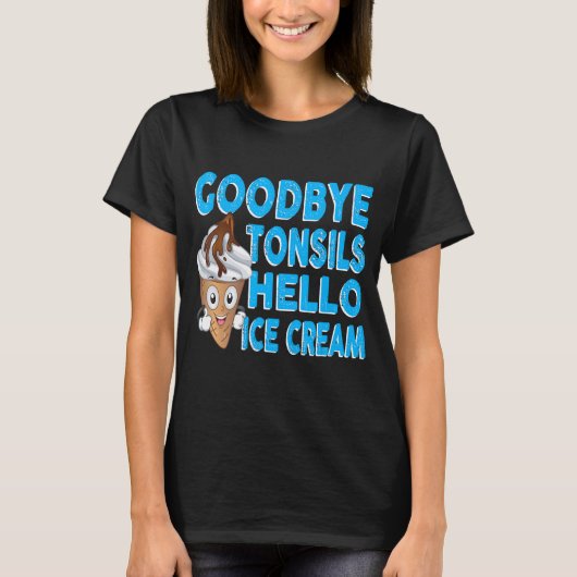 Goodbye Tonsils Hello Ice Cream Tonsillectomy Tons T-Shirt (Vorderseite)